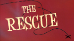 The Rescue--Click here to listen to an individual week