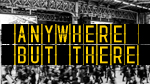 Anywhere But There - Jan 2020