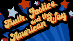 Truth, Justice, and the American Way--Click here to listen to an individual week