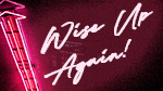 Wise Up Again!--Click here to listen to an individual week